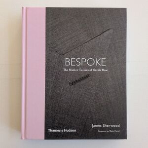 Bespoke: The Master Tailors Of Savile Row Book by James Sherwood